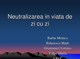 Creati previzibilitate în munca și viața de familie cât mai mult posibil. Ppt Neutralizarea In Viata De Zi Cu Zi Powerpoint Presentation Free Download Id 826538