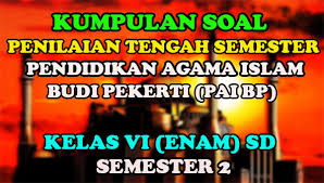Check spelling or type a new query. Kumpulan Soal Pts Pai Bp Kelas Vi Semester 2 Sang Pendidik