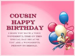 Happy Birthday Wishes For Cousin Female And Male Quotes Saying Even if you haven't got siblings, your cousins might replace them to you.