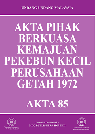 Membentuk masyarakat pekebun kecil yang progresif dan sejahteran melalui aktiviti perladangan dan komersial. Laws Of Malaysia Akta Pihak Berkuasa Kemajuan Pekebun Kecil Perusahaan Getah 1972