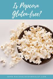 Popcorn / gluten free at w.b. Is Popcorn Gluten Free Find Out If This Snack Is Safe For A Gluten Free Diet