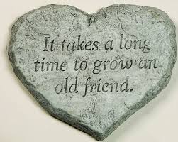 It Takes A Long Time To Grow An Old Friend Garden Stone
