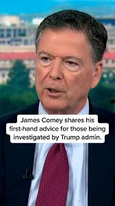 After being investigated by the Trump administration over a social media  post, James Comey tells Nicolle Wallace his advice for people under  investigation by the administration. “Take prudent steps, ...