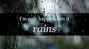 I M Only Happy When It Rains When It Rains Kissing In The Rain Rain