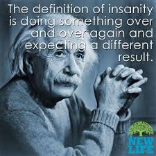 Stop The Insanity New Life Einstein Quotes Funny Quotes Albert Einstein Quotes