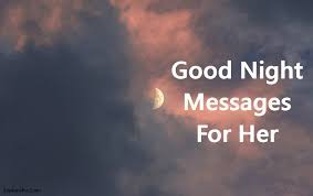 At the end of a long and stressful day, the only thing that can make a person feel peaceful, energetic, and blissful is a sweet and loving good night message from his/her significant other!days can be busy and hectic, but the nights are lonely and tiring. 120 Sweet Good Night Messages For Her To Make Her Smile Explorepic