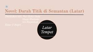 Watak dan perwatakan darah titik di semantan: Novel Latar By Nur Sheba Huda Azman