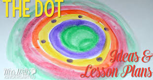 The Dot Lesson Plans Fun Classroom Activities Mrs Wills Kindergarten Fun Classroom Activities The Dot Book Dot Day
