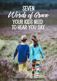 In which one of the following areas is change most difficult to achieve? 7 Words Of Grace Your Kids Need To Hear You Say More Like Grace Word Of Grace Grace Based Parenting Biblical Parenting