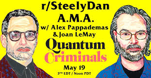 r/SteelyDan is hosting an AMA with Alex Pappademas & Joan LeMay, author &  artist of Quantum Criminals. 3 pm Eastern (Noon Pacific)