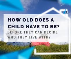 How Old Does A Child Have To Be Before They Can Decide Who They Live With We Are Frequently Asked At What Age A Child Can Make D Children Child Custody