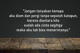 Kata kata menghibur pacar yang lagi bete. 20 Kata Kata Bijak Galau Untuk Kamu Yang Lagi Terjebak Cinta Segitiga Dailysia