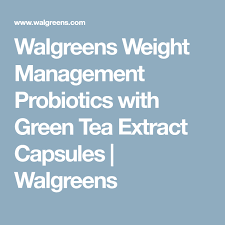 Walgreens Weight Management Probiotics With Green Tea Extract Capsules Walgreens Green Tea Extract Weight Management Probiotics