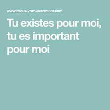Tu Existes Pour Moi Tu Es Important Pour Moi Tu Es Important Confiance En Soi Parole