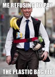 Me Refusing To Pay The Plastic Bag Fee Funny Pix Funny Memes Work Humor