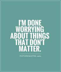 Things That Dont Matter Quotes Quotesgram