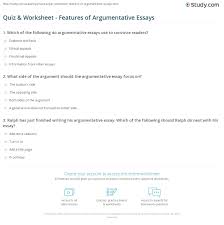 Quiz Worksheet Features Of Argumentative Essays Study Com