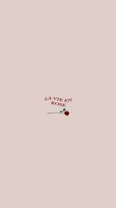 La Vie En Rose Lyrics How I Met Your Mother Good Vibes Quotes For Brides To Be La Vie En Rose Aesthetic Iphone Wallpaper Iphone Wallpaper Good Vibes Quotes