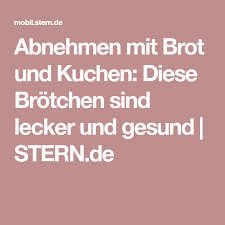 Abnehmen Mit Brot Und Kuchen Diese Brotchen Sind Lecker Und Gesund Stern De Abnehmen Lecker Brotchen