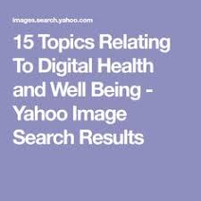 15 Topics Relating To Digital Health And Well Being Yahoo Image Search Results