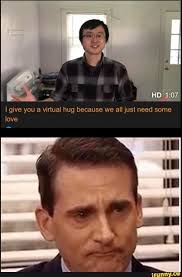 I Give You A Virtual Hug Because We All Just Need Some Love
