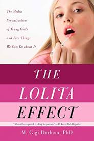 The Lolita Effect: The Media Sexualization of Young Girls and What We Can  Do about It