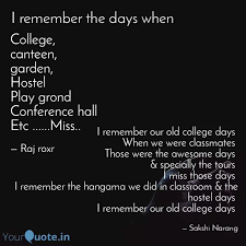 Do not post sexist, racist, homophobic ahhhh old days before quarantine. I Remember Our Old Colleg Quotes Writings By Sakshi Narang Yourquote