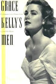 Grace Kelly's Men: The Romantic Life of Princess Grace by Jane Ellen Wayne 