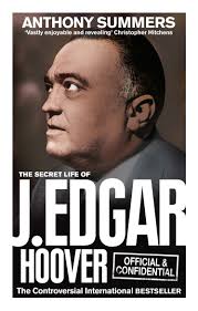 Official and Confidential: The Secret Life of J Edgar Hoover by Anthony  Summers