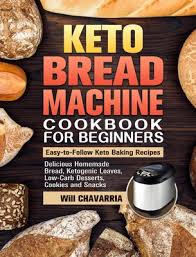 This is by far the best recipe i have tried. Keto Bread Machine Cookbook For Beginners Easy To Follow Keto Baking Recipes Delicious Homemade Bread Ketogenic Loaves Low Carb Desserts Cookies Hardcover Children S Book World