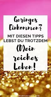 Einkommen Spartipps Verdienst Geringes Kleinem Reiches Diesen Lebst Trotz Leben Mit Ein Dugeringes Einkom Saving Tips Money Saving Plan Money Plan