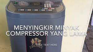Bila kuat kerja, wear and. 0194125658 Flushing Aircond Kereta Tukar Minyak Compressor Ipoh Youtube