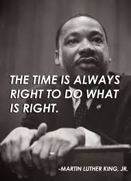 The Time Is Always Right To Do What Is Right Celebrity Quotes Mlk Quotes Martin Luther King Jr Quotes King Quotes