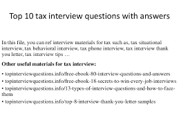 Also, you should thank the interviewer to take out time, posing your image as a thoughtful and professional one. Top 10 Tax Interview Questions With Answers
