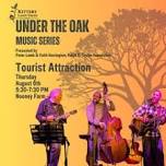 Under The Oak Music Series Presents Tourist Attraction
