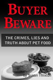 Susan thixton & the truth about pet food. Amazon Com Buyer Beware The Crimes Lies And Truth About Pet Food 9781453855010 Thixton Susan Books