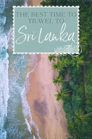 The Best Time To Travel To Sri Lanka Beach Weather Sri Lanka Tropical Islands