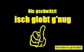 Die Schwaben So Geizig Mit Dem Loben Schwabische Spruche Weisheiten Zitate