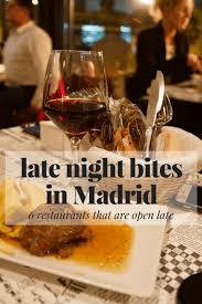 Dine Well Into Morning At These Unique Restaurants Open Late In Madrid Places To Eat Dinner Madrid Restaurants Unique Restaurants