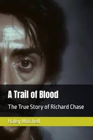 A Trail of Blood: The True Story of Richard Chase : Mitchell, Haley:  Amazon.co.za: Books