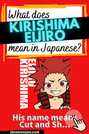 With so many interesting names to choose among, you just might have trouble narrowing down the options to. Kirishima Eijiro S Name Meaning In Japanese
