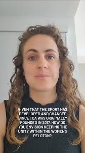 Given that the sport has developed and changed since TCA was originally  founded in 2017, how do you envision keeping the unity within the women's  peloton? Are there new priorities of focus for the new ...