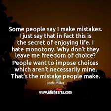 Some People Say I Make Mistakes I Just Say That In Fact Idlehearts