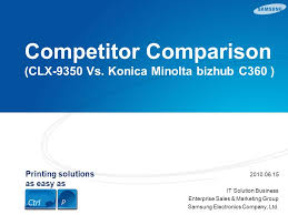 Find everything from driver to manuals of all of our bizhub or accurio products. Printing Solutions As Easy As Competitor Comparison Clx 9350 Vs Konica Minolta Bizhub C360 It Solution Business Enterprise Sales Marketing Ppt Download