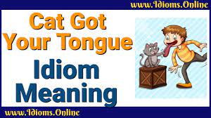 Cat got your tongue? is quite abrupt, and i usually think of it being used by old ladies in the movies 50 years ago or more. Cat Got Your Tongue Idiom Meaning Youtube
