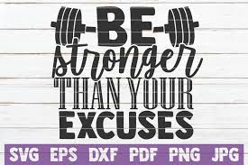 I create and share projects to make specifically with a cricut machine. Be Stronger Than Your Excuses Svg Cut File 738022 Cut Files Design Bundles