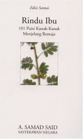 Samad said) sejak subuh ini resah mendera qalbuku mendengar nafas bumi yang cuba syahdu. Juliana Es Shah Alam Malaysia S Review Of Rindu Ibu 101 Puisi Kanak Kanak Menjelang Remaja