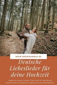 Deutsche Liebeslieder Fur Die Hochzeit Lieder Hochzeit Hochzeitslieder Liebeslieder