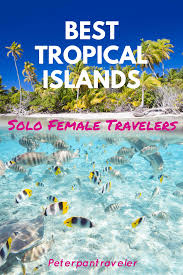 Best Tropical Islands For Solo Female Travelers In 2020 Tropical Travel Tropical Islands To Visit Tropical Vacation Destinations