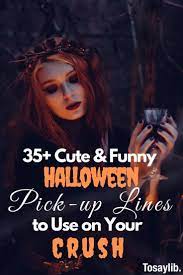 35 Cute Funny Halloween Pick Up Lines To Use On Your Crush Halloween Is Fast Approaching All You Nee Halloween Pick Up Lines Pick Up Lines Halloween Funny
